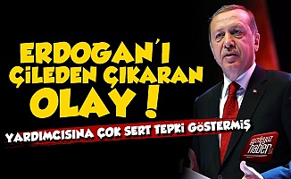 Erdoğan'ı Çileden Çıkartan Olay