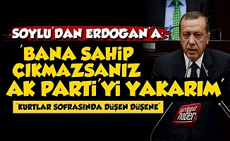 Soylu'dan Erdoğan'a: Bana Sahip Çıkmazsanız...