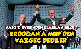 'Erdoğan'a MHP'den Vazgeç Dediler...'