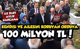 Erdoğan'ın Koruma Ordusuna 4 Ayda 100 Milyon TL