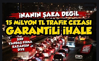 AKP'den 15 Milyon TL Trafik Cezası Garantili İhale