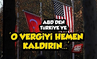 ABD'den Türkiye'ye Tepki: O Vergiyi Kaldırın