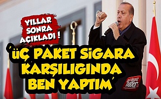 'Erdoğan'a O Sözleri 3 Paket Sigara Karşılığında Ben Söylettim'
