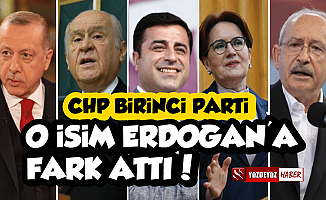 CHP Artık Birinci Parti, Bir İsim Var ki Erdoğan'a Fark Attı!