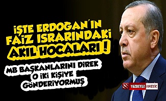 Erdoğan'ın Faiz Israrındaki Akıl Hocaları Bakın Kim Çıktı?