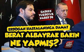Tayyip Erdoğan Hastalanınca Berat Albayrak Ne Yaptı?