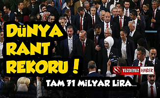 AKP İle Hayaldi Gerçek Oldu, Dünya Rant Rekoru!