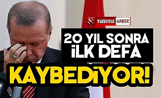 'Erdoğan 20 Yıl Sonra İlk Defa Kaybediyor'