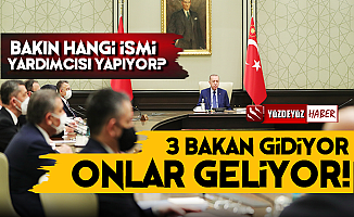Erdoğan Üç Bakanı Gönderip Bakın Kimleri Getirecek?