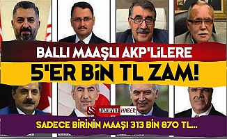 Ballı Maaşlı AKP'lilere Tek Kalemde 5'er Bin TL Zam!