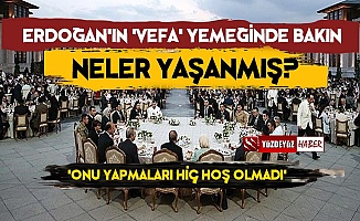 Erdoğan'ın Vefa Yemeğinde Yaşananları Eleştirdi!
