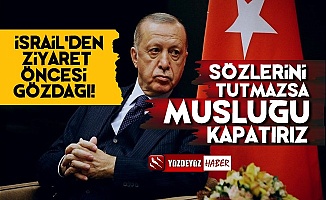 İsrail'den Erdoğan'a Gözdağı: Sözlerini Tutmazsa...