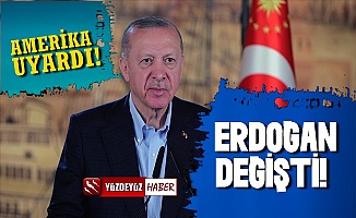'ABD Uyarınca Erdoğan Hemen Değişti'