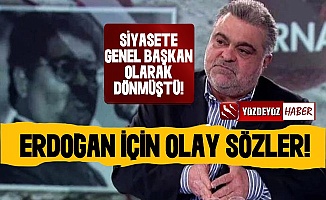 Ahmet Özal'dan Erdoğan İçin Olay Sözler!