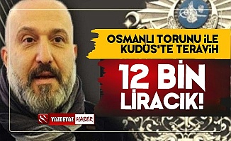 Osmanlı Torunu İle Kudüs'te 12 Bin TL'ye Teravih Namazı!
