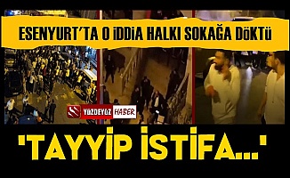 Esenyurt 'Tayyip İstifa' Sesleri ile Sabahladı!