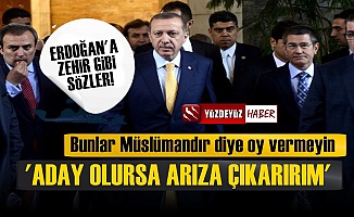 'Erdoğan Yeniden Aday Olursa Arıza Çıkarırım...'