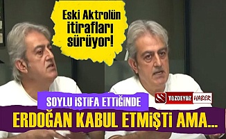 Eski Aktrolün İtirafları Sürüyor: Erdoğan Kabul Etmişti Ama...
