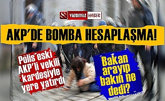AKP'de Hesaplaşma Sertleşti, Eski Vekil Yerlerde...