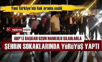 AKP'li Savcı Sayan, Silahlı Şahıslarla Yürüyüş Yaptı