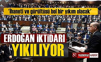 "Erdoğan İktidarı Yıkılıyor, İhaneti Bol Bir Yıkım Olacak"