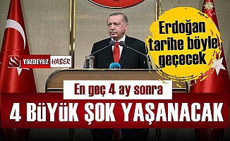 'Türkiye 4 Büyük Şok Yaşayacak, Erdoğan Tarihe Geçecek'