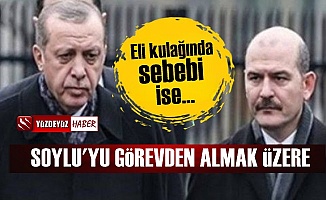 'Erdoğan, Süleyman Soylu'yu Görevden Almaya Hazırlanıyor'