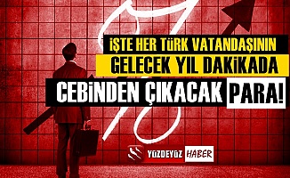 Her Türk Vatandaşının Dakikada Ödeyeceği Vergiyi Açıkladı