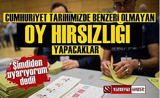 'Türkiye Tarihinde Benzeri Olmayan Oy Hırsızlığı Yapacaklar'