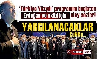 Türkiye Yüzyılı'nı Başlatan Erdoğan ve Kadrosu İçin Olay Sözler