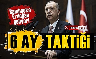 İşte Erdoğan'ın Madde Madde 6 Ay Taktiği