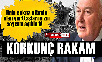 Ahmet Ercan, enkaz altındakilerin sayısını açıkladı