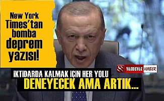 New York Times'ın deprem analizi Erdoğan'ı çok kızdıracak
