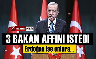 3 Bakan, Erdoğan'dan affını istedi