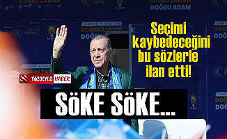 'Erdoğan seçimi kaybedeceğini bu sözlerle ilan etti'