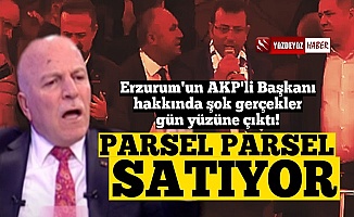 'Erzurum AKP'li Başkanı Mehmet Sekmen, parsel parsel satıyor'