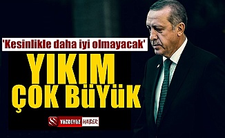 Kazanan Erdoğan için flaş sözler, 'Yıkım büyük, daha iyi olmayacak'