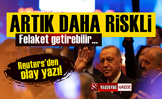 Reuters: Erdoğan artık daha riskli çünkü...