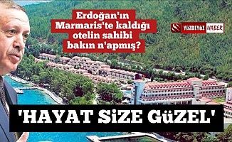 Erdoğan'ın Marmaris'te kaldığı otelin sahibi bakın ne yapmış
