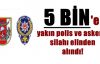 5 BİNE YAKIN POLİS VE ASKERİN SİLAHI ELİNDEN ALINDI
