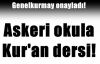 ASKERİ OKULA 'KURAN' DERSİ...