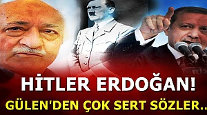 ERDOĞAN'I HİTLER'E BENZETTİ