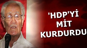 'HDP'Yİ MİT KURDURDU...'