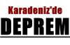 KARADENİZ'DE DEPREM!